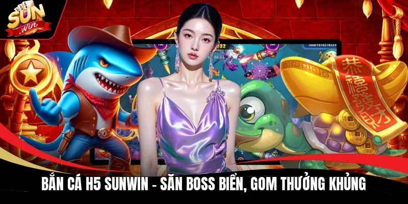 Bắn cá H5 Sunwin