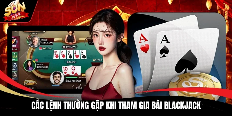 Các lệnh thường gặp khi tham gia bài Blackjack