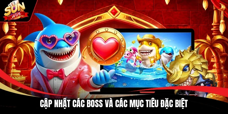 Cập nhật các Boss và các mục tiêu đặc biệt