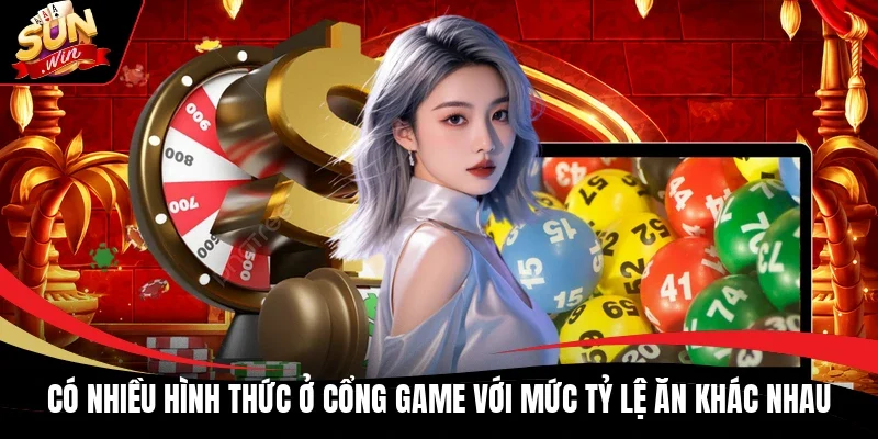 Có nhiều hình thức ở cổng game với mức tỷ lệ ăn khác nhau