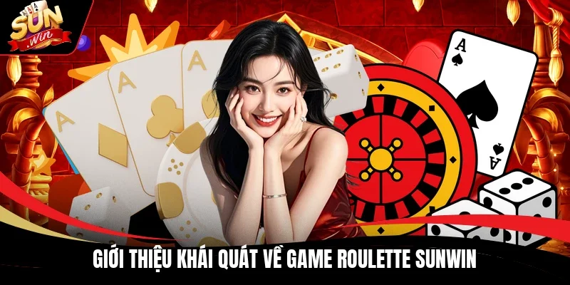 Giới thiệu khái quát về game Roulette Sunwin