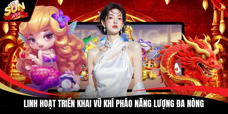 Linh hoạt triển khai vũ khí Pháo Năng Lượng Đa Nòng