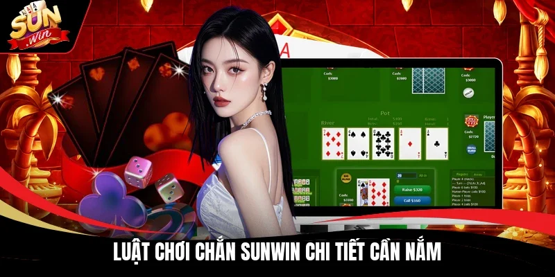 Luật chơi Chắn Sunwin chi tiết cần nắm
