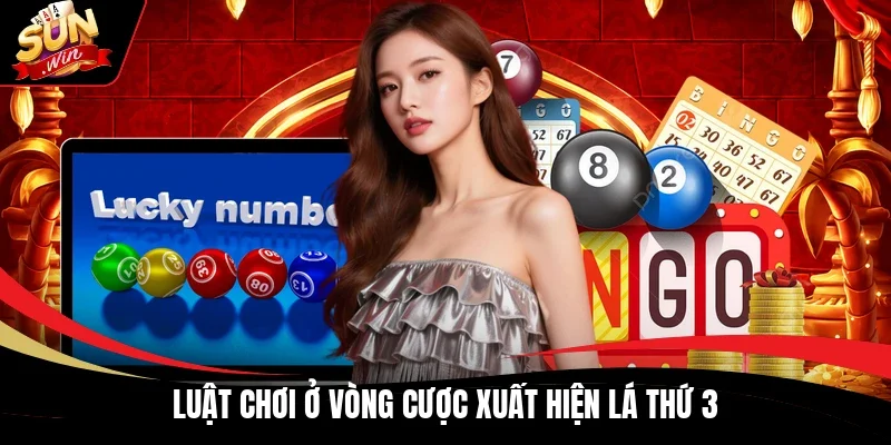 Luật chơi ở vòng cược xuất hiện lá thứ 3