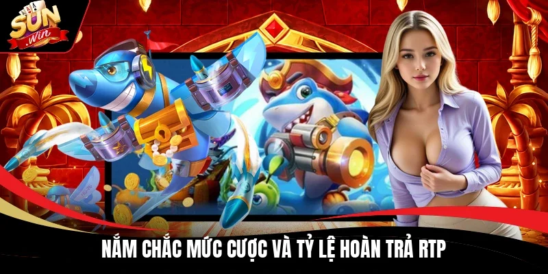 Nắm chắc mức cược và tỷ lệ hoàn trả RTP