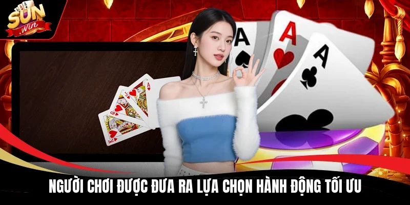 Người chơi được đưa ra lựa chọn hành động tối ưu