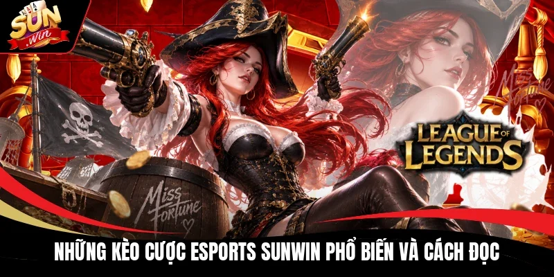Những kèo cược Esports Sunwin phổ biến và cách đọc