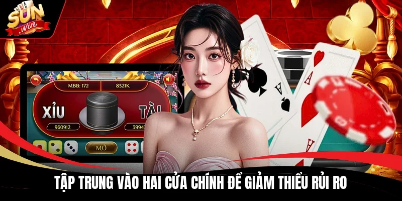 Tập trung vào hai cửa chính để giảm thiểu rủi ro