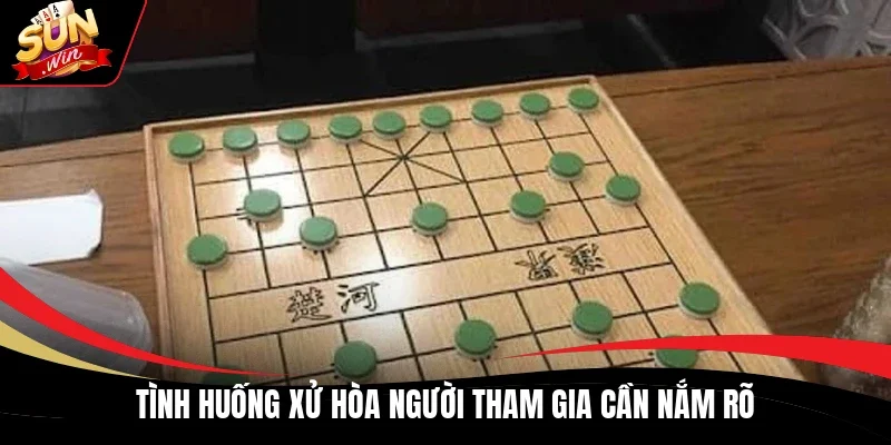 Tình huống xử hòa người tham gia cần nắm rõ