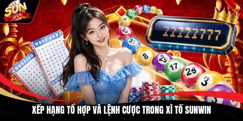 Xếp hạng tổ hợp và lệnh cược trong Xì Tố Sunwin